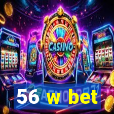 56 w bet